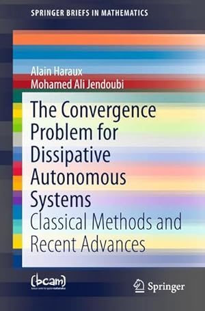 Image du vendeur pour The Convergence Problem for Dissipative Autonomous Systems : Classical Methods and Recent Advances mis en vente par AHA-BUCH GmbH