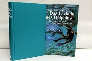 Das Lächeln des Delphins. Die Geschichte einer wunderbaren Freundschaft. Aus dem Französischen vo...