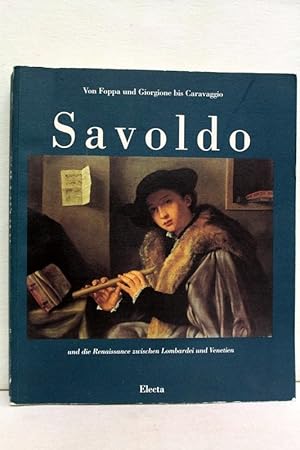 Imagen del vendedor de Giovanni Gerolamo Savoldo und die Renaissance zwischen Lombardei und Venetien. Von Foppa bis Caravaggio. (Ausstellung vom 12. Juni bis 26. August 1990, Schirn Kunsthalle Frankfurt) a la venta por Antiquariat Bler