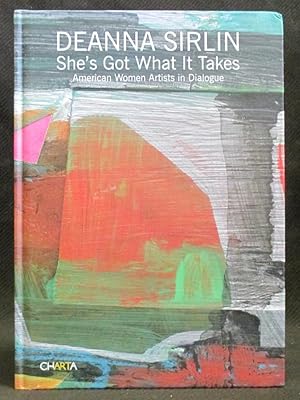 Deanna Sirlin : She's Got What It Takes (American Women Artists in Dialogue)
