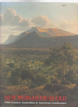 Seller image for NEW WORLDS FROM OLD. 19th Century Australian and American Landscapes for sale by BOOK NOW