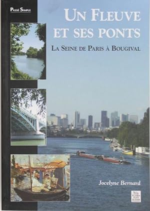 Un Fleuve et ses Ponts. La Seine de Paris à Bougival.