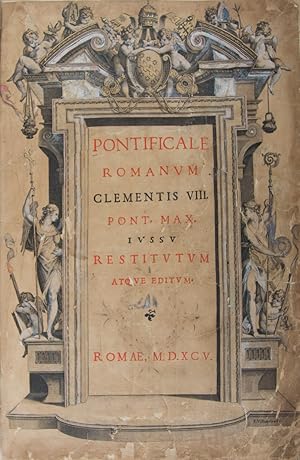 Pontificale Romanum Clementis VIII Pont. Max. iussu restitutum atque editum [FULLY HAND-COLORED W...