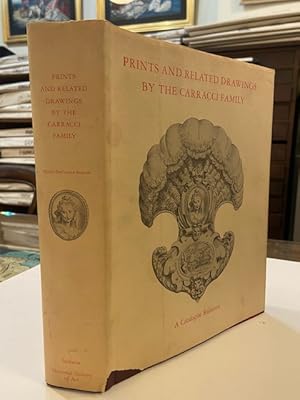 Prints and Related Drawings by the Carracci Family: A Catalogue Raisonne