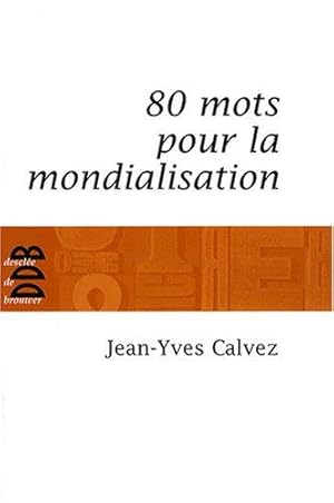 Seller image for 80 Mots pour la mondialisation for sale by crealivres