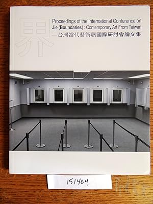 Proceedings of the International Conference on Jie (Boundaries): Contemporary Art from Taiwan = "...