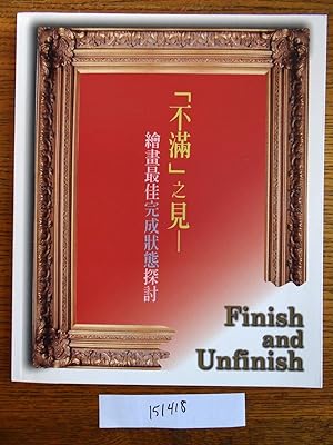 Finish and Unfinish = "Bu man " zhi jian: hui hua zui jia wan cheng zhuang tai tan tao