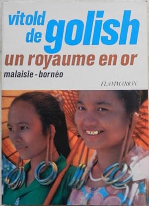 Immagine del venditore per Un royaume en or. Malaisie-Borno. venduto da Librairie les mains dans les poches