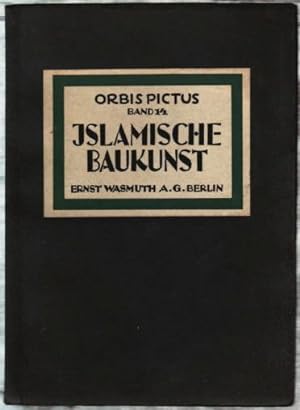 Islamische Architektur Mit e. Einl. von Sathar Kheiri M.A., aus d. Engl. übertr. von Helmuth Th. ...