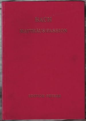 Passionsmusik nach dem Evangelisten Matthäus Johann Sebastian Bach, nach dem Autograph, der Parti...