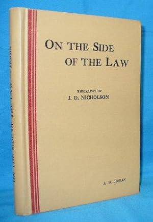 Imagen del vendedor de On the Side of the Law : Biography of J.D. Nicholson a la venta por Alhambra Books