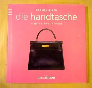 Seller image for Die Handtasche. A girl's best friend for sale by Antiquariat Bernhard