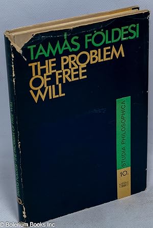 The problem of free will; translated by Tibor Lorincz