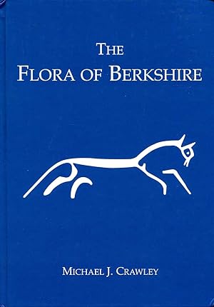 The Flora of Berkshire: With Accounts of Charophytes, Ferns, Flowering Plants, Bryophytes, Lichen...
