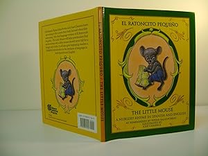 Immagine del venditore per El Ratoncito Pequeno / The Little Mouse : A Nursery Rhyme in Spanish and English venduto da A Few Books More. . .