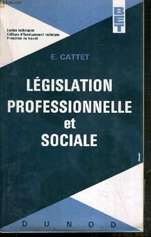 Seller image for LEGISLATION PROFESSIONNELLE ET SOCIALE / BET. LYCEES TECHNIQUES - COLLEGES D'ENSEIGNEMENT TECHNIQUE - PROMOTION DU TRAVAIL for sale by Le-Livre