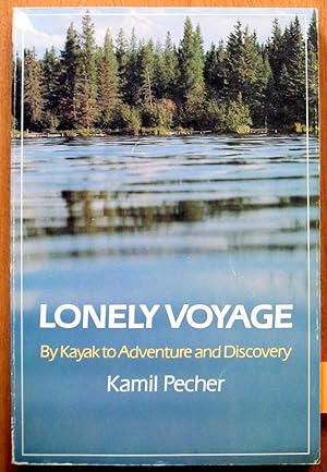 Lonely Voyage. By Kayak to Adventure and Discovery