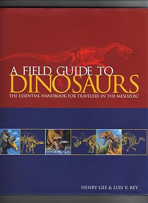Seller image for A FIELD GUIDE TO DINOSAURS. The Essential Handbook for Travelers in the Mesozoic for sale by COLLECTIBLE BOOK SHOPPE