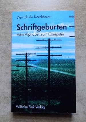 Schriftgeburten - vom Alphabet zum Computer.