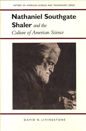 Imagen del vendedor de NATHANIEL SOUTHGATE SHALER AND THE CULTURE OF AMERICAN SCIENCE. a la venta por Legacy Books