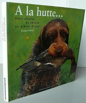 A LA HUTTE : 3 SIECLES DE CHASSE AU GIBIER