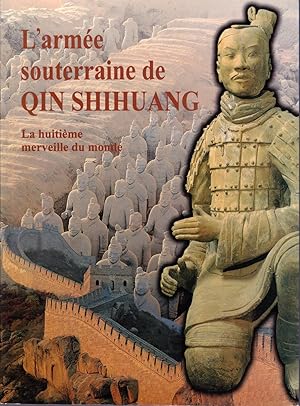 L'armée souterraine de Qin Shihuang. La huitième merveille du monde.