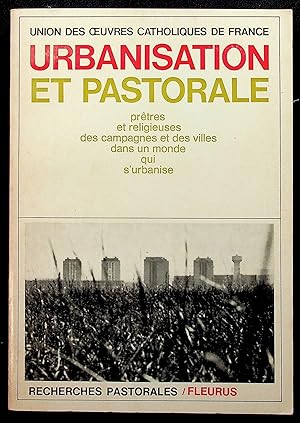 Seller image for Urbanisation et pastorale - Prtres et religieuses des campagnes et des villes dans un monde qui s'urbanise for sale by LibrairieLaLettre2