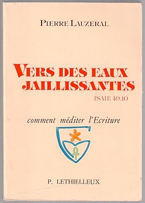 Bild des Verkufers fr Vers des eaux jaillissantes (Isae 49,10) - Comment mditer l'Ecriture zum Verkauf von LibrairieLaLettre2