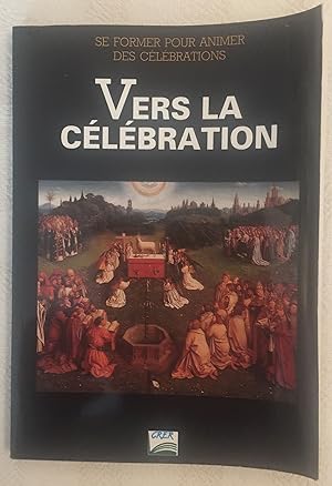 Seller image for Vers la clbration - Se former pour animer des clbrations for sale by LibrairieLaLettre2