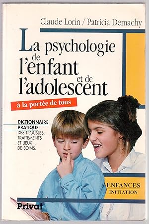 Image du vendeur pour La psychologie de l'enfant et de l'adolescent  la porte de tous - Dictionnaire pratique des troubles, traitements et lieux de soins mis en vente par LibrairieLaLettre2