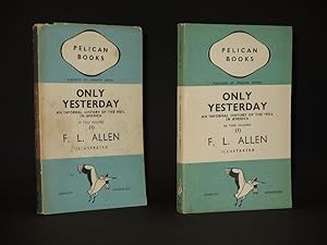 Only Yesterday. An Informal History of the 1920's in America in two Volumes. Volume I: Pelican Bo...