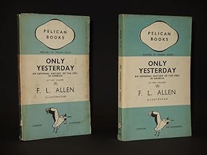 Only Yesterday. An Informal History of the 1920's in America in two Volumes. Volume II: Pelican B...