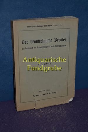 Seller image for Der brautechnische Berater : Ein Handbuch fr Brauereibesitzer und -betriebsleiter. Chemisch-technische Bibliothek - Band 412 for sale by Antiquarische Fundgrube e.U.