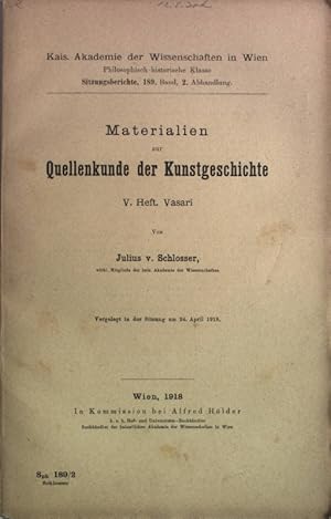 Image du vendeur pour Materialien zur Quellenkunde der Kunstgeschichte, V. Heft: Vasari. Vorgelegt in der Sitzung am 24. April 1918. Akademie der Wissenschaften in Wien, Sitzungsberichte, 189. Band, 2. Abhandlung. mis en vente par Antiquariat Bookfarm