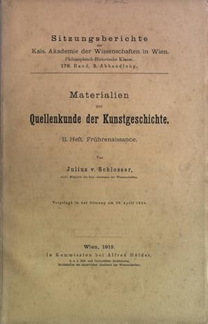 Bild des Verkufers fr Materialien zur Quellenkunde der Kunstgeschichte, II. Heft: Frhrenaissance. Vorgelegt in der Sitzung am 28. April 1915. Akademie der Wissenschaften in Wien, Sitzungsberichte, 179. Band, 3. Abhandlung. zum Verkauf von Antiquariat Bookfarm