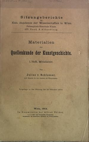 Image du vendeur pour Materialien zur Quellenkunde der Kunstgeschichte, I. Heft: Mittelalter. Vorgelegt in der Sitzung am 28. Oktober 1914. Akademie der Wissenschaften in Wien, Sitzungsberichte, 177. Band, 3. Abhandlung. mis en vente par Antiquariat Bookfarm