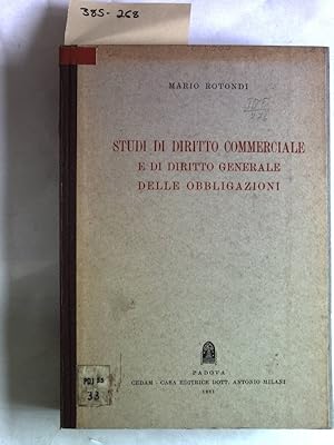 Studi di diritto commerciale e di diritto generale delle obbligazioni. Scritti Giuridici, Volume ...