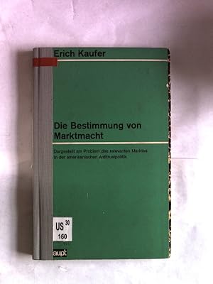 Bild des Verkufers fr Die Bestimmung von Marktmacht. Dargestellt am Problem des relevanten Marktes in der amerikanischen Antitrustpolitik. zum Verkauf von Antiquariat Bookfarm