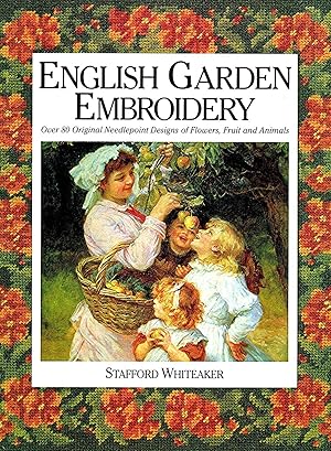 English Garden Embroidery : Over 80 Original Needlepoint Designs Of Flowers , Fruit And Animals :