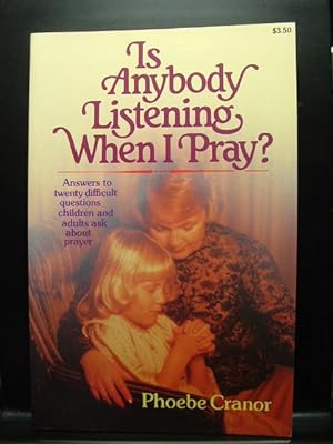 Seller image for IS ANYBODY LISTENING WHEN I PRAY? for sale by The Book Abyss