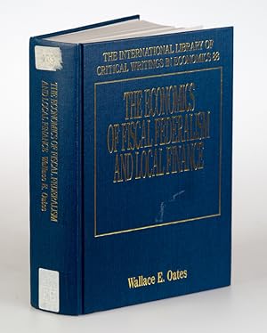 The Economics of Fiscal Federalism and Local Finance. (=International Library of Critical Writing...