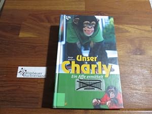 Seller image for Unser Charly. - Ein Affe ermittelt. for sale by Antiquariat im Kaiserviertel | Wimbauer Buchversand