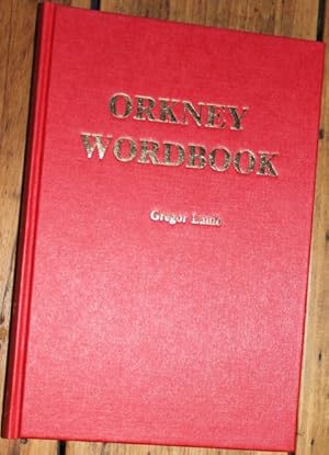Orkney Wordbook, A Dictionary Of The Dialect Of Orkney