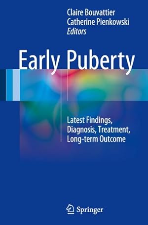 Seller image for Early Puberty : Latest Findings, Diagnosis, Treatment, Long-term Outcome for sale by AHA-BUCH GmbH