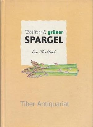 Weißer und grüner Spargel : ein Kochbuch. Schrift: Bernadette Kircher.