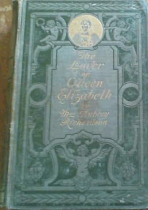 The Lover of Queen Elizabeth - being the life and character of Robert Dudley, Earl of Leicester 1...