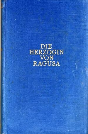 Die Herzogin von Ragusa. Roman aus dem Baden-Baden der Befreiungskriege.