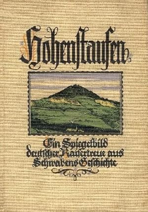 Hohenstaufen. Ein Spiegelbild deutscher Kaisertreue aus Schwabens Geschichte. Roman.