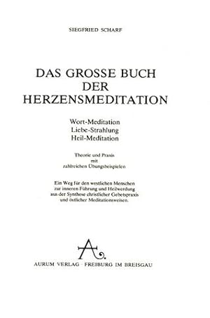 Das große Buch der Herzensmeditation. Wort-Meditation. Liebe-Strahlung. Heil-Meditation. Theorie ...