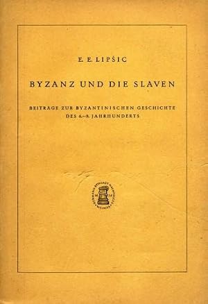 Byzanz und die Slaven. Beiträge zur byzantinischen Geschichte des 6.-8. Jahrhunderts. Übersetzt [...